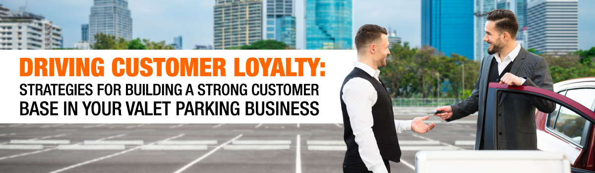 Strategies for Building a Loyal Customer Base Through Effective Valet Parking